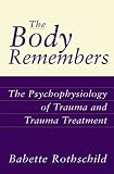 The Body Remembers: The Psychophysiology of Trauma and Trauma Treatment