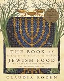 The Book of Jewish Food: An Odyssey from Samarkand to New York
