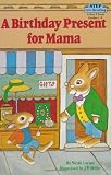 A Birthday Present for Mama (Step Into Reading. a Step 2 Book)