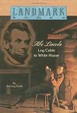 Abe Lincoln: Log Cabin to White House