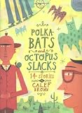 Polkabats and Octopus Slacks: 14 Stories