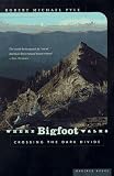 Where Bigfoot Walks: Crossing the Dark Divide