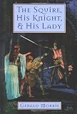 The Squire, His Knight, and His Lady (The Squire's Tales)