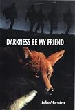 Darkness Be My Friend (Tomorrow Series)