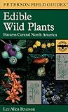 A Field Guide to Edible Wild Plants: Eastern and central North America (Peterson Field Guides(R))