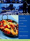 The Foods of the Greek Islands: Cooking and Culture at the Crossroads of the Mediterranean