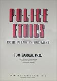 Police Ethics: Crisis in Law Enforcement