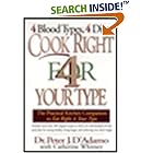 Cook Right for Your Type : The Practical Kitchen Companion to Eat Right 4 Your Type, Including More Than 200 Original Recipes...