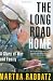 The Long Road Home: A Story of War and Family
