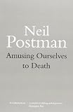 Amusing Ourselves to Death (A Methuen paperback) Neil Postman 