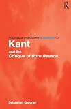 Routledge Philosophy GuideBook to Kant and The Critique of Pure Reason (Routledge Philosophy Guidebo