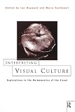 Interpreting Visual Culture: Explorations in the Hermeneutics of the Visual