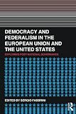 Democracy and Federalism in the European Union and the United States