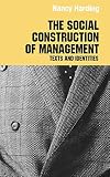 The Social Construction of Management (Studies in Management, Organizations and Society)