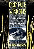Primate Visions: Gender, Race, and Nature in the World of Modern Science