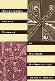 Genealogies for the Present in Cultural Anthropology