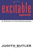 Excitable Speech: A Politics of the Performative