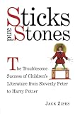 Sticks and Stones: The Troublesome Success of Children's Literature from Slovenly Peter to Harry Potter