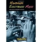 Handmade Electronic Music: The Art of Hardware Hacking