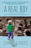 A Real Boy: A True Story of Autism, Early Intervention, and Recovery