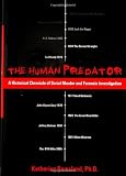 The Human Predator: A Historical Chronicle of Serial Murder and Forensic Investigation