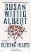 Susan Wittig Albert: Bleeding Hearts (China Bayles Mystery)