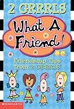 2 Grrrls: What A Friend-- Friendship Tips From 2 Grrrls