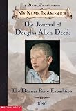 The Journal of Douglas Allen Deeds : The Donner Party Expedition, 1846  (My Name Is America)