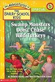 Swampmonsters Don't Chase Wild Turkeys (The Adventures of the Bailey School Kids, Thanksgiving Special)