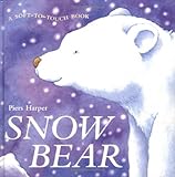 Snow Bear (A Soft-to-Touch Book)