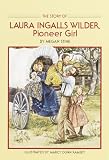 Story of Laura Ingalls Wilder: Pioneer Girl