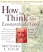 How to Think Like Leonardo da Vinci: Seven Steps to Genius Every Day by Michael J. Gelb