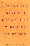 Twenty Things Adopted Kids Wish Their Adoptive Parents Knew