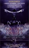 Graven Images: Fifteen Tales of Dark Magic and Ancient Myth
