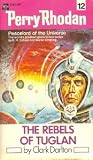 The Rebels of Tuglan (Perry Rhodan, 12)