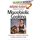 Aveline Kushi's Complete Guide to Macrobiotic Cooking: For Health, Harmony, and Peace