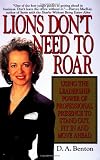 Lions Don't Need to Roar: Using the Leadership Power of Personal Presence to Stand Out, Fit in and Move Ahead
