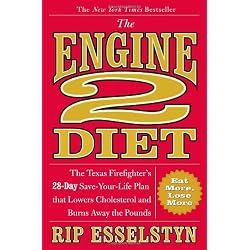 The Engine 2 Diet: The Texas Firefighter's 28-Day Save-Your-Life Plan that Lowers Cholesterol and Burns Away the Pounds