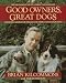 Good Owners, Great Dogs - A training Manual for Humans and Their Canines