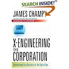 X-Engineering the Corporation: Reinventing Your Business in the Digital Age by James Champy