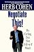 Herb Cohen : Negotiate This! By Caring, But Not T-H-A-T Much