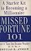 Missed Fortune 101: A Starter Kit to Becoming a Millionaire