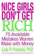 Nice Girls Don't Get Rich : 75 Avoidable Mistakes Women Make with Money