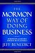 : The Mormon Way of Doing Business: Leadership and Success Through Faith and Family