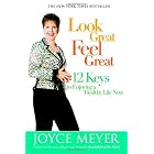 Look Great, Feel Great: 12 Keys to Enjoying a Healthy Life Now