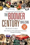 The Boomer Century 1946-2046: How America's Most Influential Generation Changed Everything