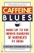 Stephen Cherniske: Caffeine Blues: Wake Up to the Hidden Dangers of America's #1 Drug