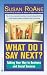 Susan RoAne : What Do I Say Next?: Talking Your Way to Business and Social Success