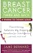 Breast Cancer, There and Back: A Woman-to-Woman Guide