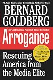 Arrogance: Rescuing America From The Media Elite